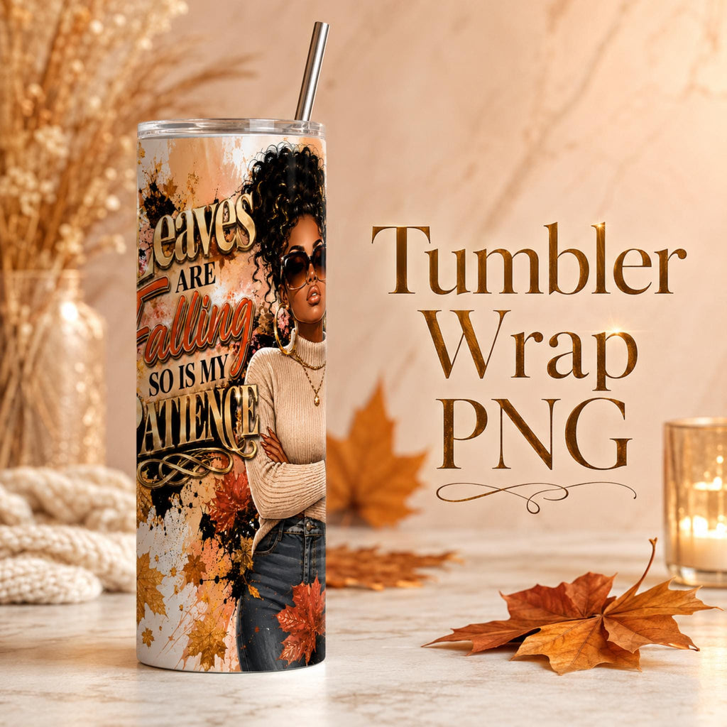 Leaves Are Falling So Is My Patience Tumbler Wrap PNG, Fall 20 oz Skinny