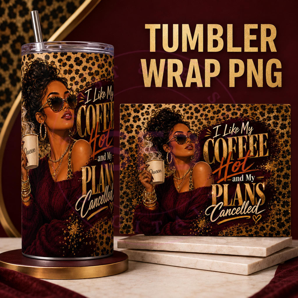 Funny Tumbler PNG | I Like My Coffee Hot and My Plans Cancelled | 20 oz Skinny