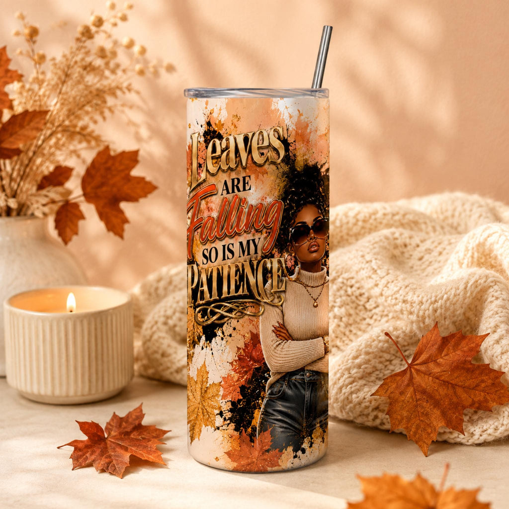 Leaves Are Falling So Is My Patience Tumbler Wrap PNG, Fall 20 oz Skinny