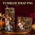 Pumpkin Spice Tumbler Wrap PNG, Funny Fall Sublimation Design, 20 oz Skinny Tumbler